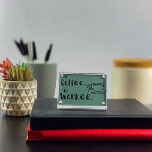 No Coffee No Workee Office‎ Sign / Desk Sign
